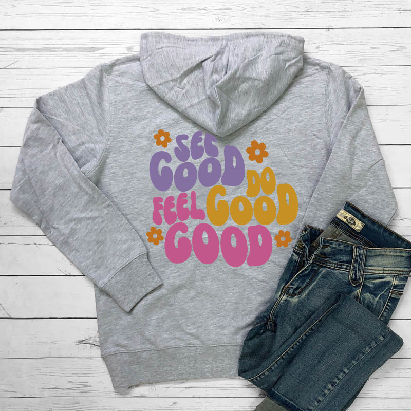 See Good Do Good Feel Good hoodie