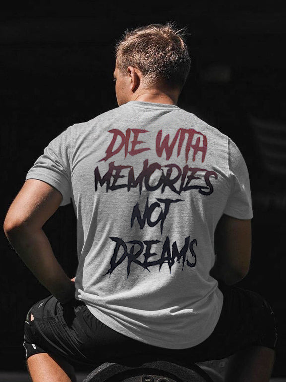 Die With Memories Not Dreams Printed T-shirt