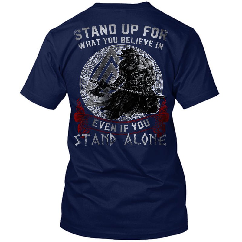 Viking Stand Up For What You Believe In Even If You Stand Alone T-shirt