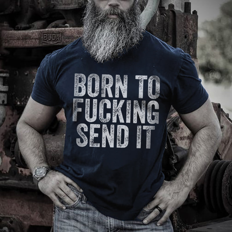 Born To Fucking Send It Printed Mens Solid T-shirt