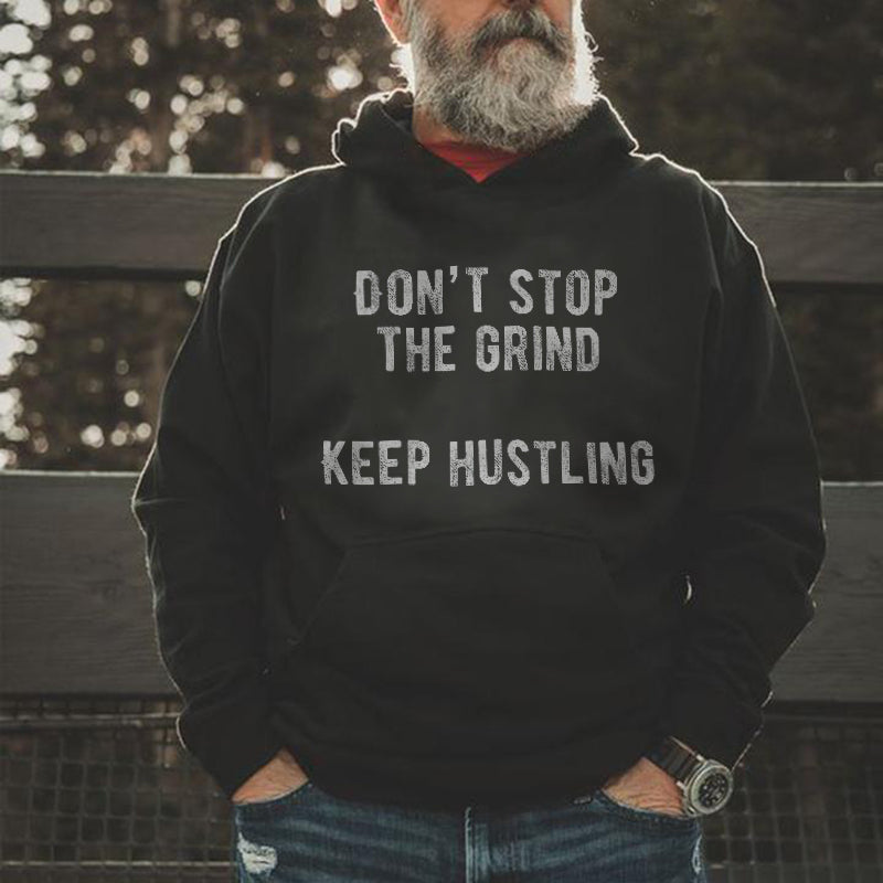 Don?¡¥t Stop The Grind Keep Hustling Print Men Hoodie