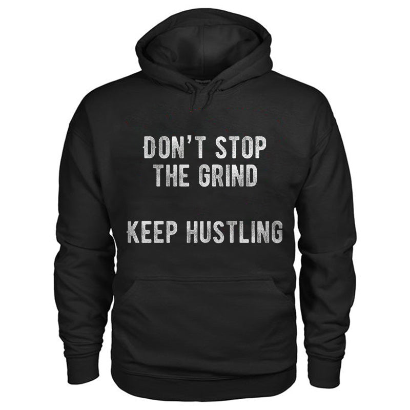 Don?¡¥t Stop The Grind Keep Hustling Print Men Hoodie