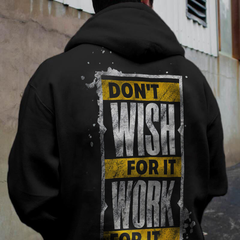 Don???¡§o?¡§¡§t Wish For It Work For It Print Streetwear Black Hoodie