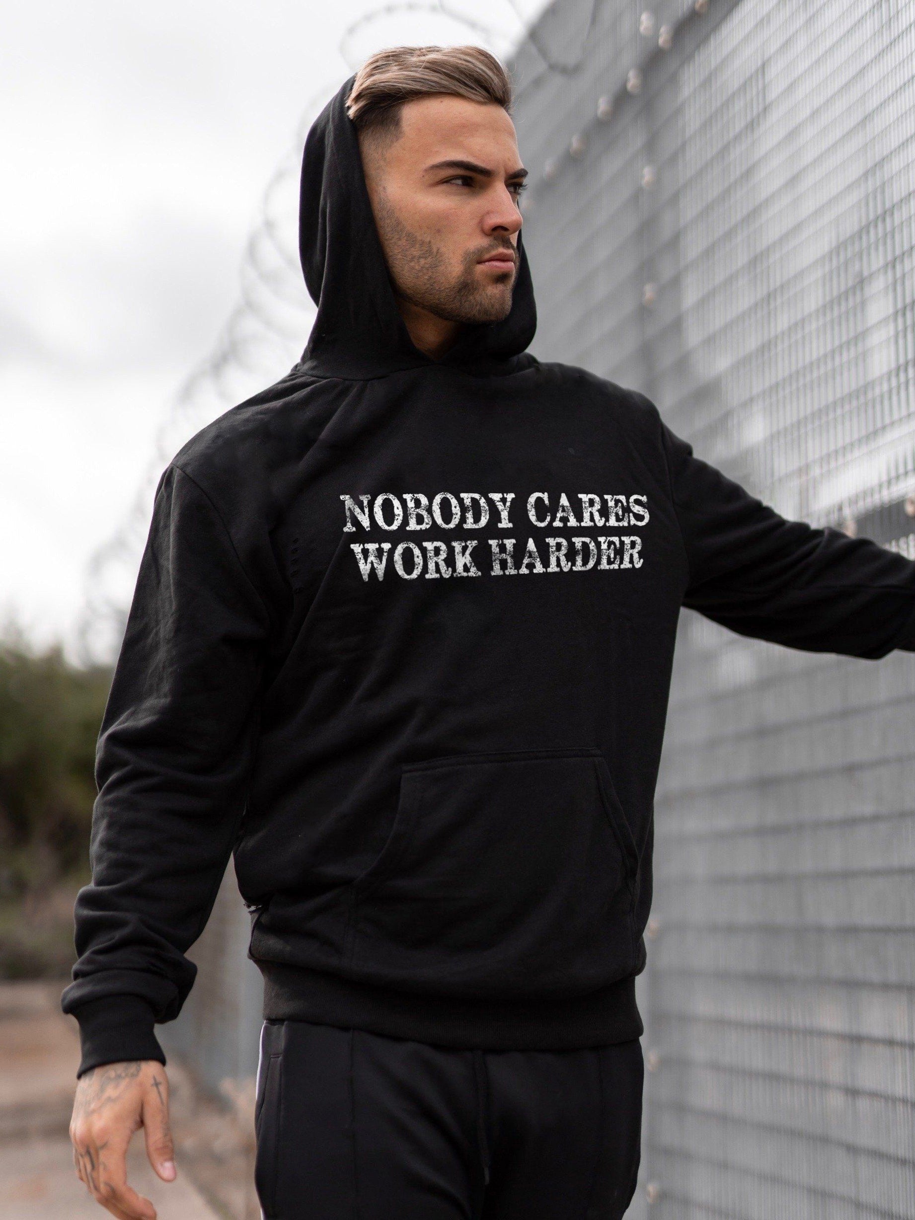 Nobody Cares Work Harder Printed Casual Hoodie