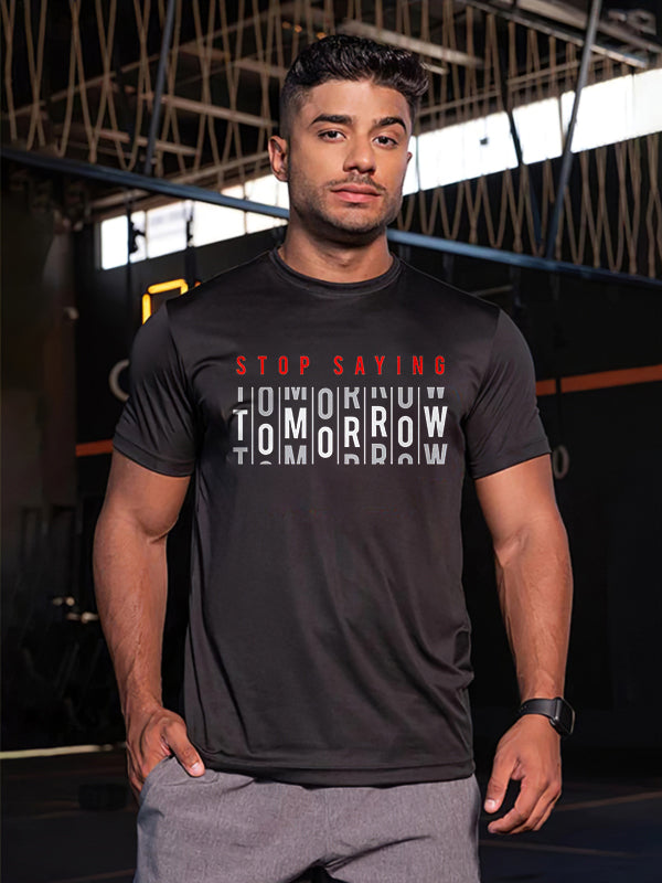 Stop Saying Tomorrow Printed T-shirt