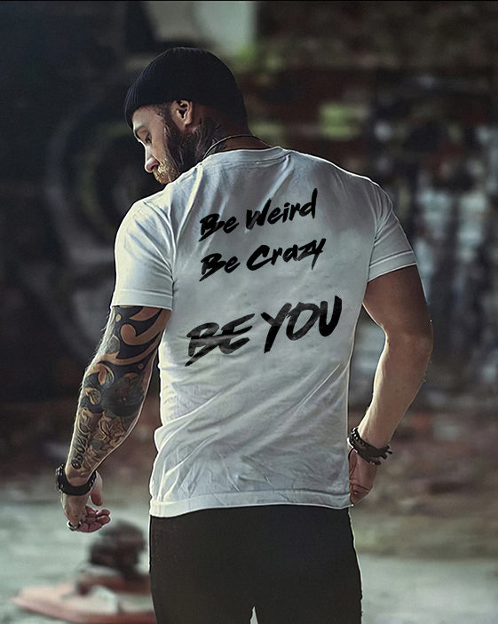 Be Weird Be Crazy Be You Printed T-shirt