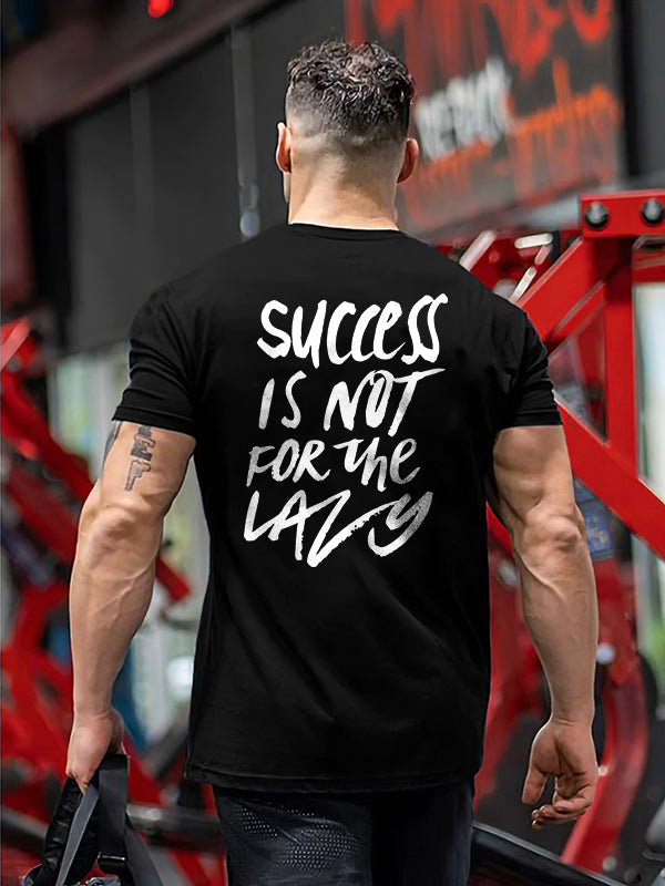 Success Is Not For The Lazy Printed T-shirt