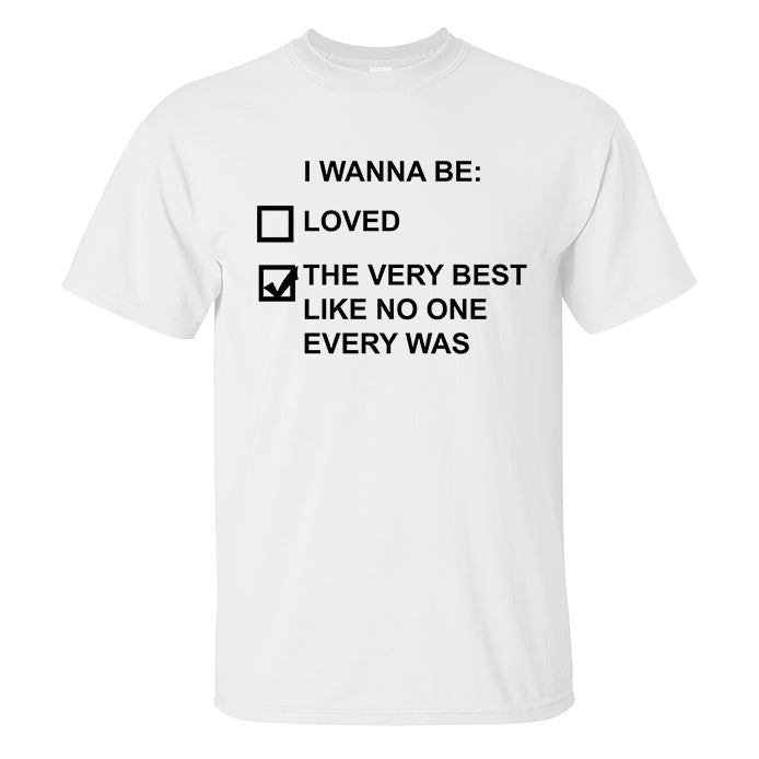 I Wanna Be The Very Best Like No One Every Was Printed Men's T-shirt