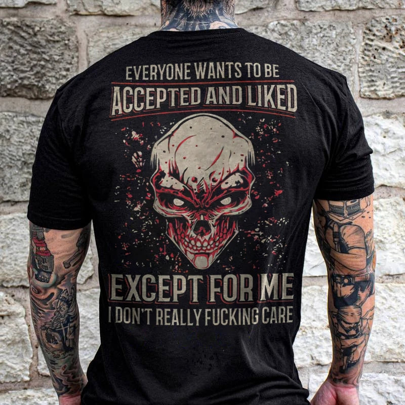 everyone wants to be accepted and liked except fo me skull t shirt