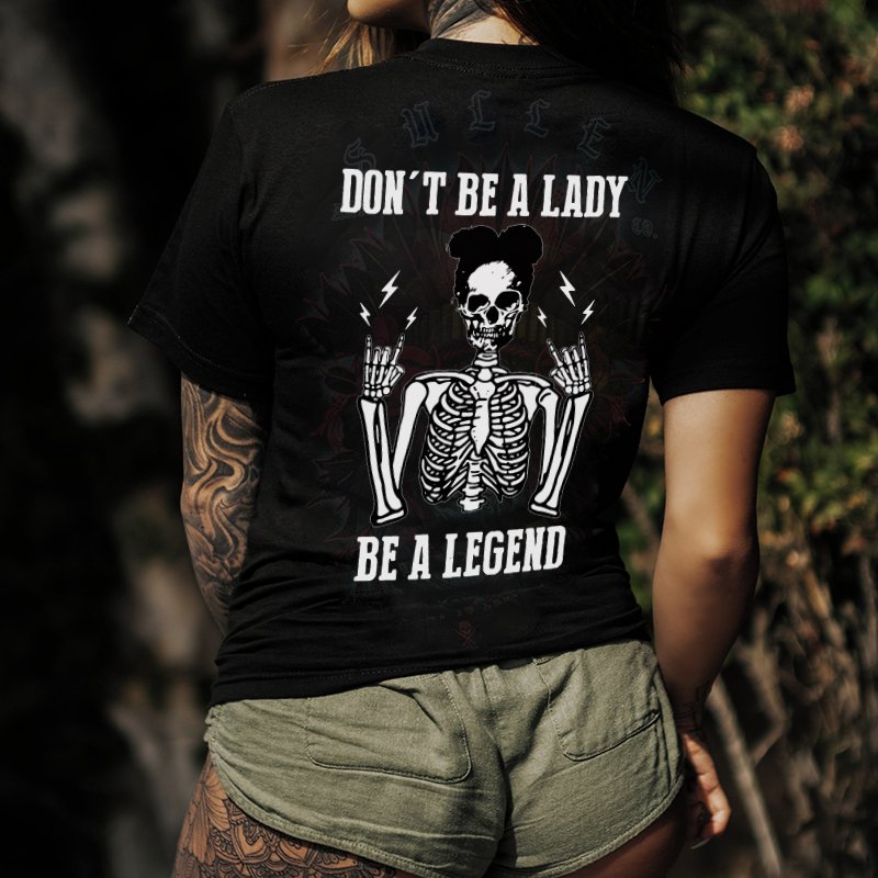 DON'T BE A LADY BE A LEGEND PRINTED CASUAL T-SHIRT