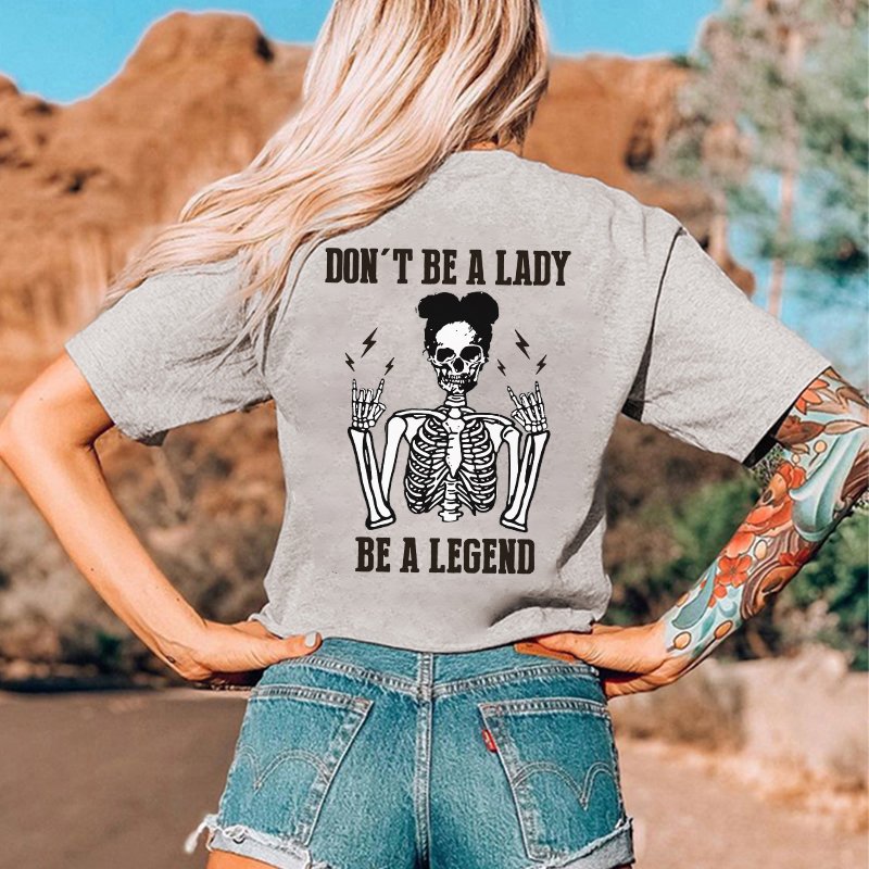 DON'T BE A LADY BE A LEGEND PRINTED CASUAL T-SHIRT