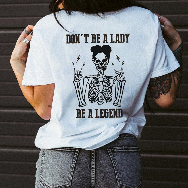 DON'T BE A LADY BE A LEGEND PRINTED CASUAL T-SHIRT