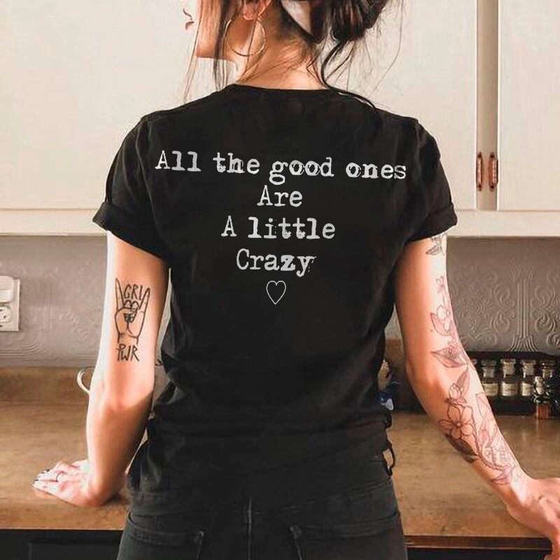 ALL THE GOOD ONES ARE A LITTLE CRAZY LETTERS PRINTING WOMEN'S T-SHIRT