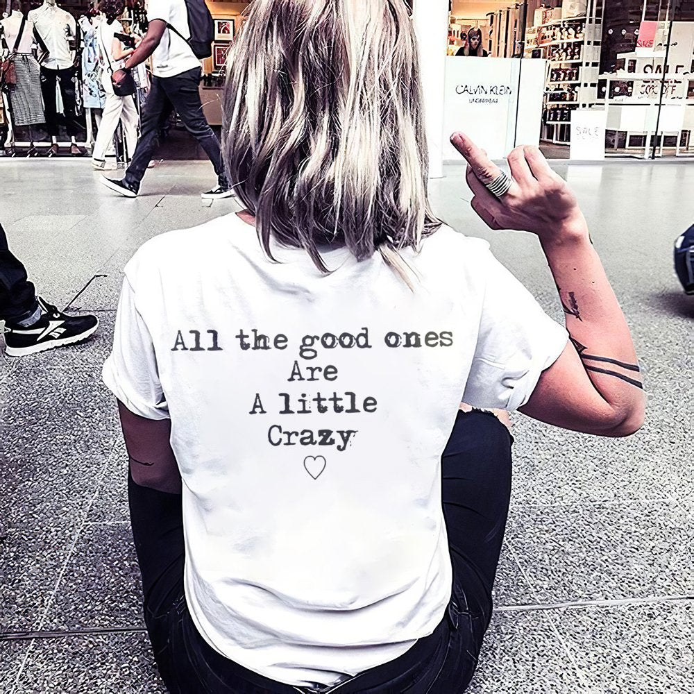 ALL THE GOOD ONES ARE A LITTLE CRAZY LETTERS PRINTING WOMEN'S T-SHIRT