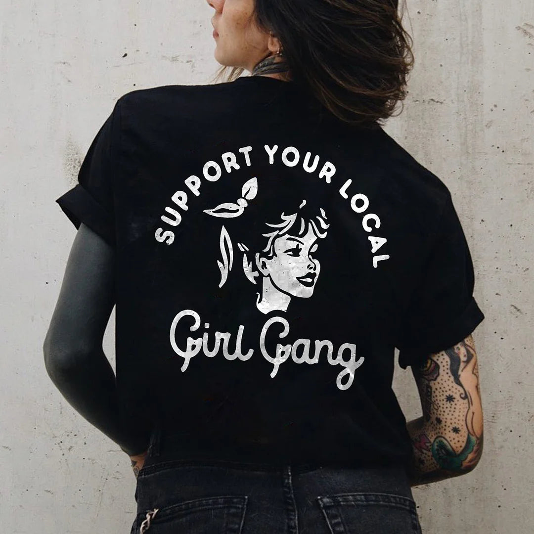 SUPPORT YOUR LOCAL GIRL GANG PRINT WOMEN'S CASUAL T-SHIRT