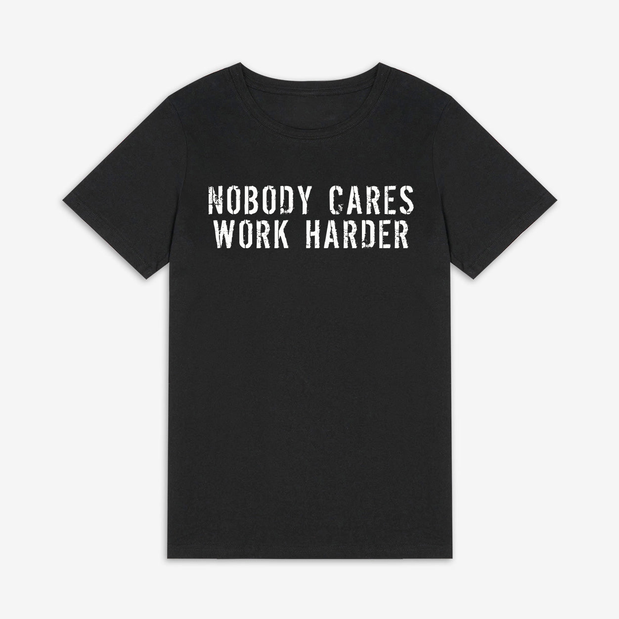 Nobody Cares Work Harder Printed Women's T-shirt