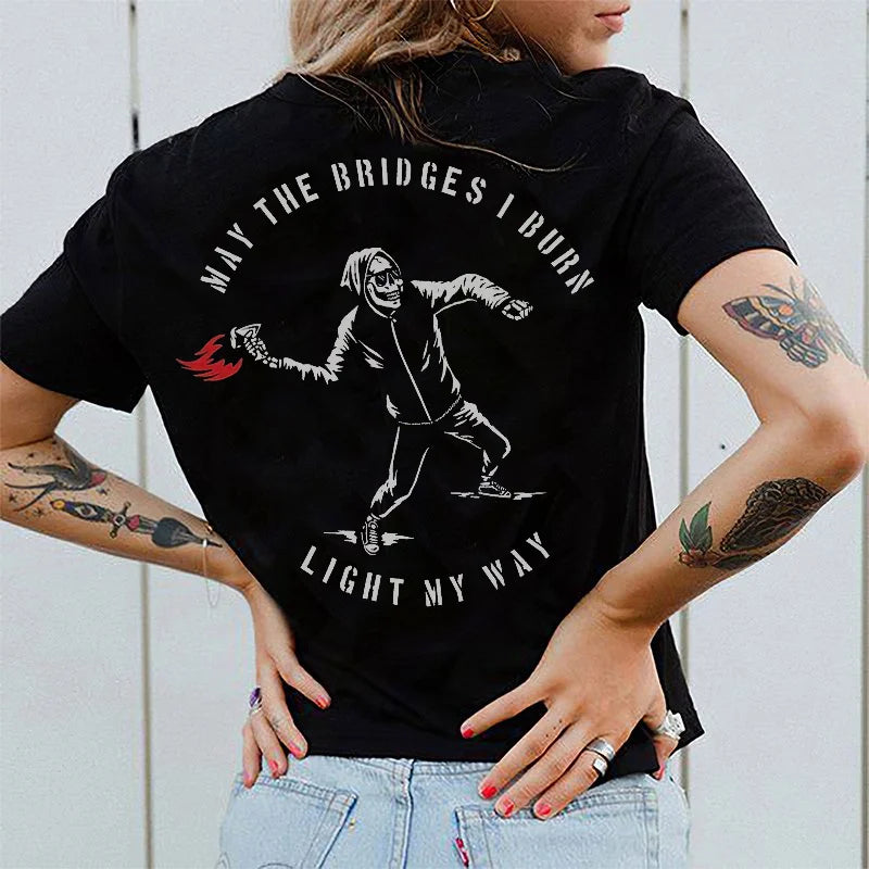 MAY THE BRIDGES I BURN LIGHT MY WAY LETTERS SKULL PRINTING WOMEN'S T-SHIRT