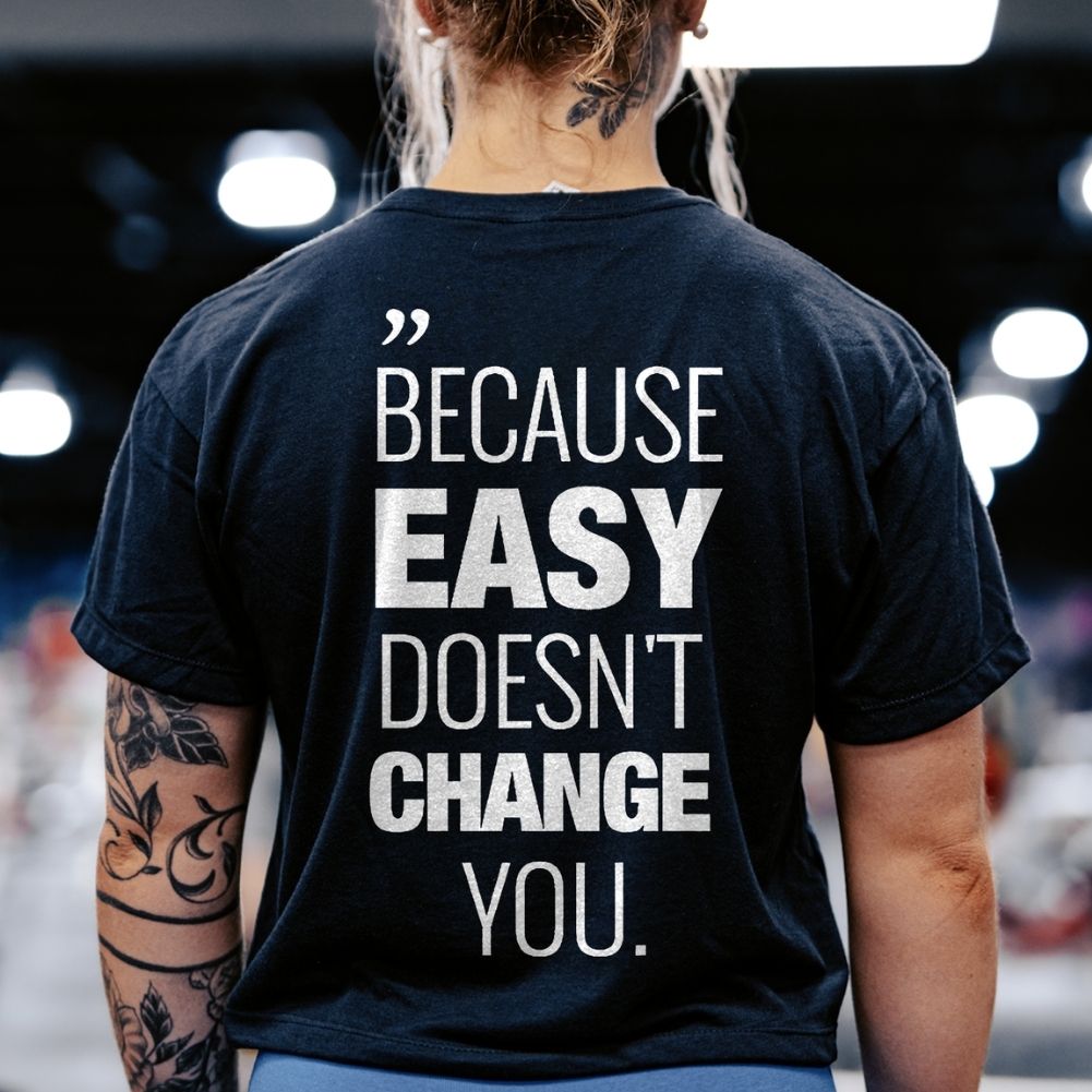 Becasue Easy Doesn't Change You Printed Women's T-shirt