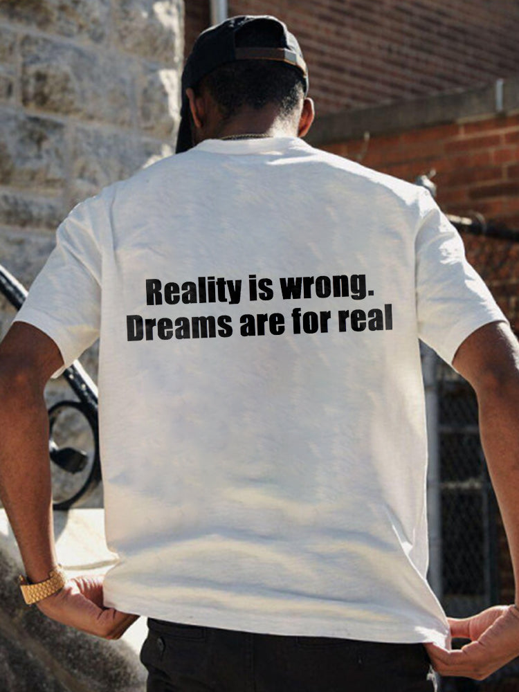 Reality Is Wrong. Dreams Are For Real Printed Casual T-shirt