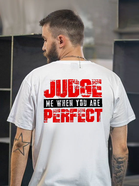 JUDGE ME WHEN YOU ARE PERFECT Printed Men's Casual T-shirt