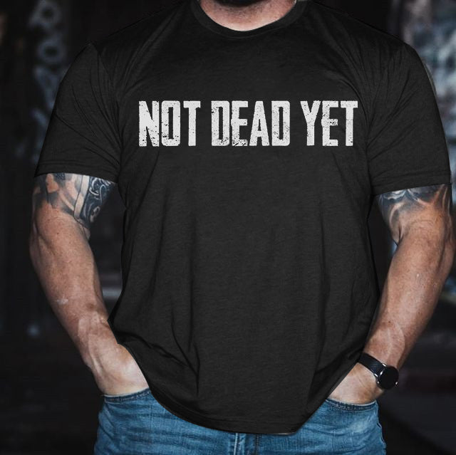 Not Dead Yet Mens Crew Neck T-shirt