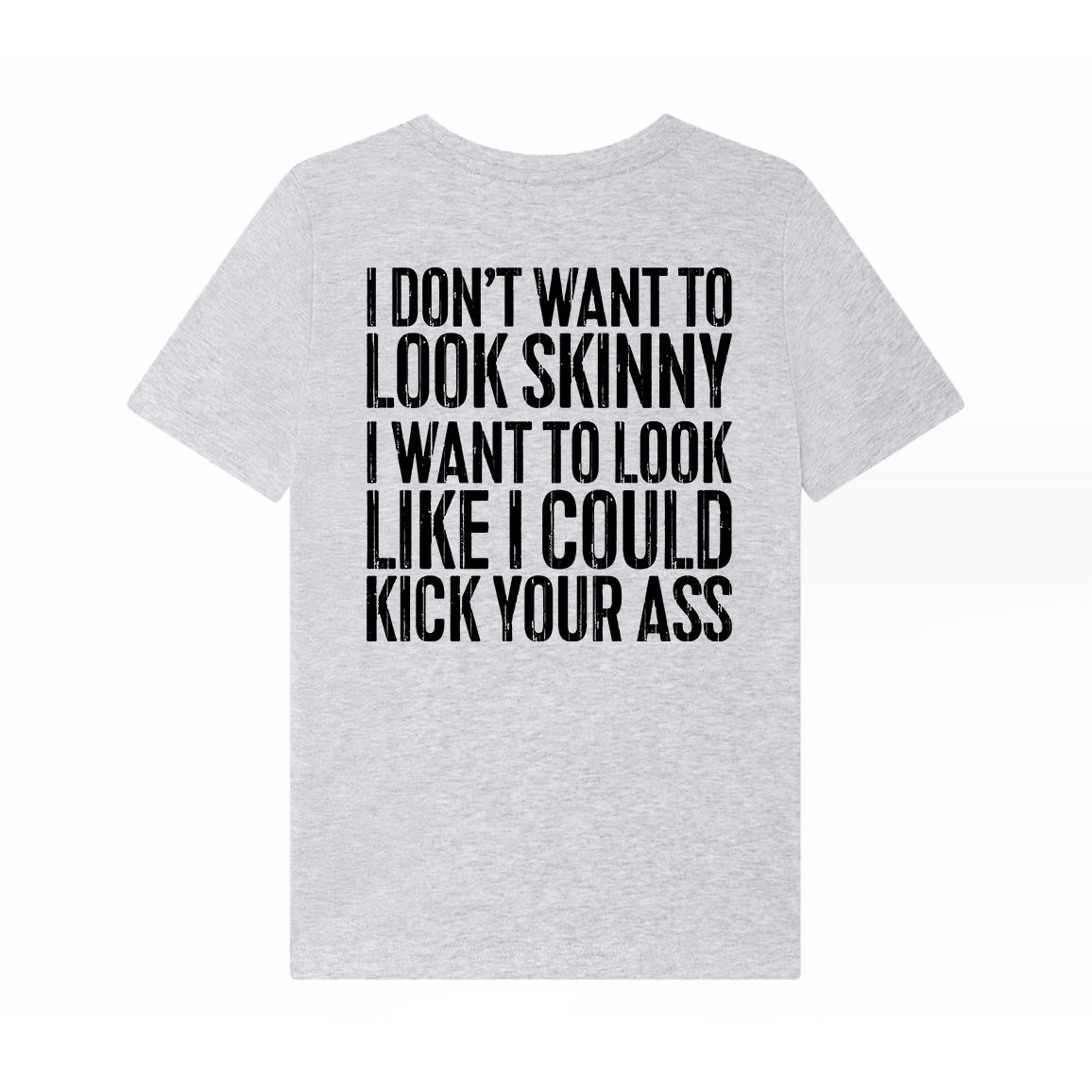 I Don't Want To Look Skinny Printed Women's T-shirt