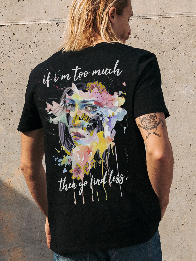 If I'm Too Much, Go Find Less Printed Men's Fashion T-shirt