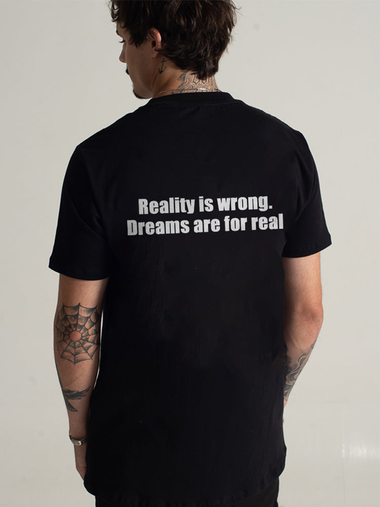 Reality Is Wrong. Dreams Are For Real Printed Casual T-shirt