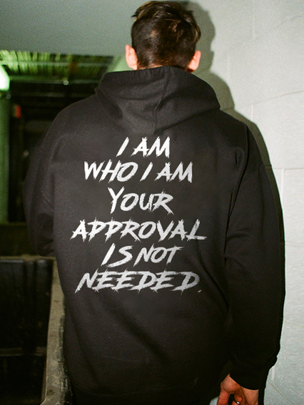 I Am Who I Am Your Approval Is Not Needed Printed Men's Hoodie