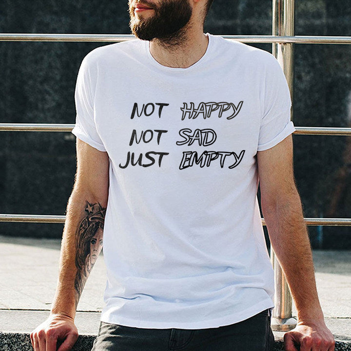 Not Happy Not Sad Not Empty Printed Casual T-shirt